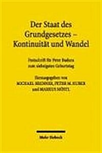 Der Staat Des Grundgesetzes - Kontinuitat Und Wandel: Festschrift Fur Peter Badura Zum Siebzigsten Geburtstag (Hardcover)