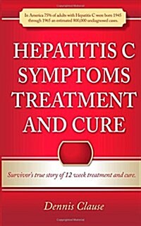 Hepatitis C Symptoms, Treatment and Cure (Paperback)
