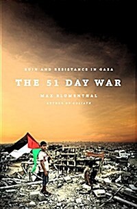 The 51 Day War: Ruin and Resistance in Gaza (Hardcover)