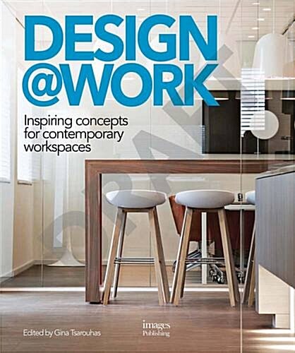 Design @Work: Inspiring Concepts for Contemporary Workspaces (Hardcover)