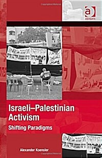 Israeli-Palestinian Activism : Shifting Paradigms (Hardcover, New ed)