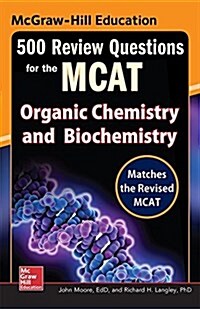 McGraw-Hill Education 500 Review Questions for the MCAT: Organic Chemistry and Biochemistry (Paperback, 2)