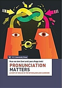 Pronunciation Matters: Accents of English in the Netherlands and Elsewhere (Paperback)