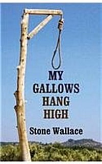 My Gallows Hang High (Library Binding)