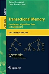 Transactional Memory. Foundations, Algorithms, Tools, and Applications: Cost Action Euro-TM Ic1001 (Paperback, 2015)