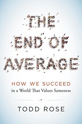 The End of Average: How We Succeed in a World That Values Sameness (Hardcover)