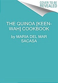 The Quinoa [Keen-Wah] Cookbook (Hardcover)