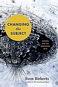 Changing the Subject: Art and Attention in the Internet Age (Paperback)