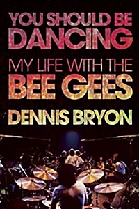 You Should Be Dancing: My Life with the Bee Gees (Paperback)