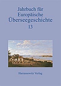 Jahrbuch Fur Europaische Uberseegeschichte 13 (2013) (Hardcover)