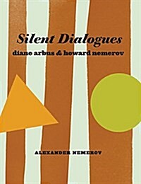 Silent Dialogues: Diane Arbus & Howard Nemerov (Paperback)