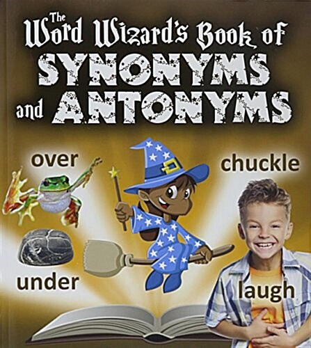 The Word Wizards Book of Synonyms and Antonyms (Paperback)