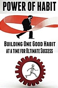 Power of Habit: Building One Good Habit at a Time (Paperback)