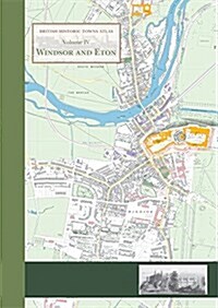 Windsor and Eton : British Historic Towns Atlas (Hardcover)