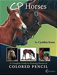 Cp Horses: A Complete Guide to Drawing Horses in Colored Pencil (Paperback)