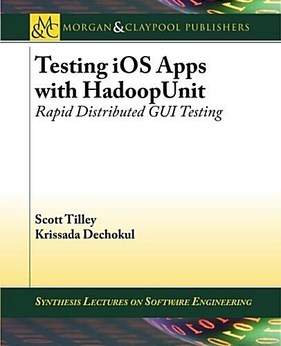 Testing IOS Apps with Hadoopunit: Rapid Distributed GUI Testing (Paperback)
