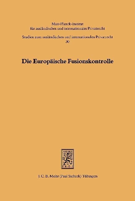 Die Europaische Fusionskontrolle: Grundzuge Und Einzelfragen Zur Verordnung (Ewg) NR. 4064/89 (Paperback)