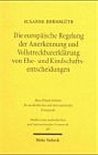 Die Europaische Regelung Der Anerkennung Und Vollstreckbarerklarung Von Ehe- Und Kindschaftsentscheidungen (Paperback)