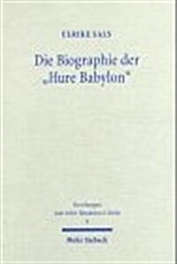 Die Biographie Der Hure Babylon: Studien Zur Intertextualitat Der Babylon-Texte in Der Bibel (Paperback)