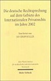 Die Deutsche Rechtsprechung Auf Dem Gebiete Des Internationalen Privatrechts: Im Jahre 2002 (Hardcover)