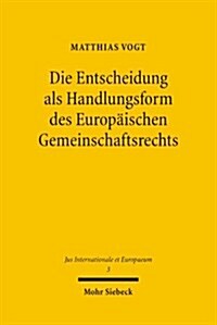Die Entscheidung Als Handlungsform Des Europaischen Gemeinschaftsrechts (Paperback)
