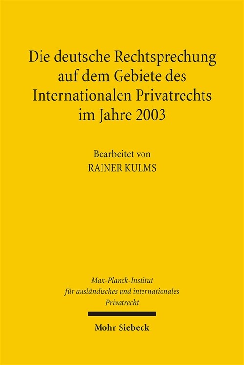 Die Deutsche Rechtsprechung Auf Dem Gebiete Des Internationalen Privatrechts: Im Jahre 2003 (Hardcover)