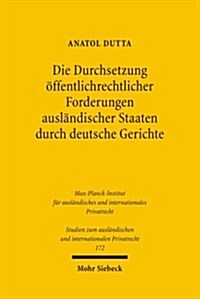 Die Durchsetzung Offentlichrechtlicher Forderungen Auslandischer Staaten Durch Deutsche Gerichte (Paperback)