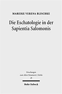 Die Eschatologie in Der Sapientia Salomonis (Paperback)