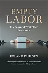 Empty Labor : Idleness and Workplace Resistance (Paperback)