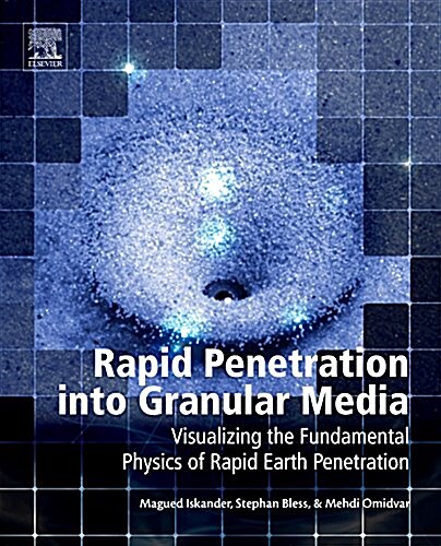 Rapid Penetration Into Granular Media: Visualizing the Fundamental Physics of Rapid Earth Penetration (Hardcover)