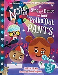 The Nuts: Sing and Dance in Your Polka-Dot Pants (Hardcover)