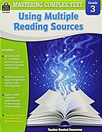 Mastering Complex Text Using Multiple Reading Sources Grd 3 (Paperback)