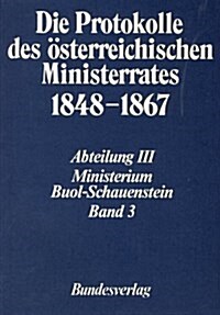 Die Protokolle Des Osterreichischen Ministerrates 1848-1867 Abteilung III: Das Ministerium Buol - Schauenstein Band 3 (11. Okt. 1853 - 19. Dz. 1853) (Paperback)