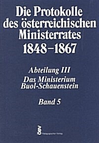 Die Protokolle Des Osterreichischen Ministerrates 1848-1867 Abteilung III: Das Ministerium Buol-Schauenstein Band 5: 26. April 1856 - 5. Februar 1857 (Paperback)