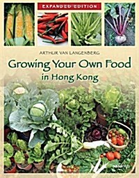 Growing Your Own Food in Hong Kong (Paperback, 2, Revised and Exp)