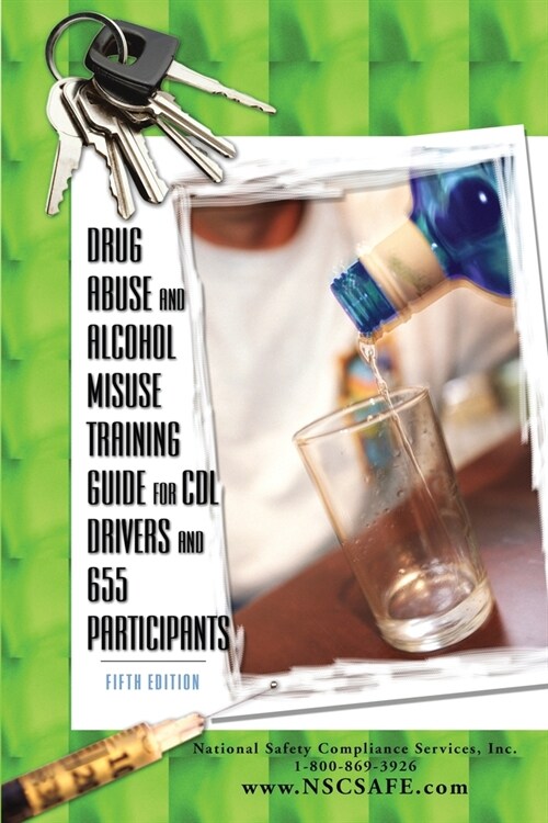 Drug Abuse and Alcohol Misuse Training Guide for CDL Drivers and 655 Participants (Paperback, 5)