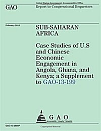 Sub- Saharan Africa Case Studies of U.S and Chinese Economic Engagement in Angol (Paperback)