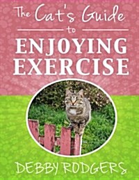 The Cats Guide to Enjoying Exercise (Paperback)