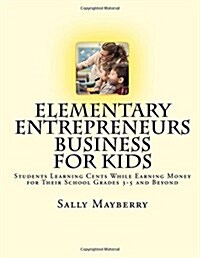 Elementary Entrepreneurs Business for Kids (Paperback)