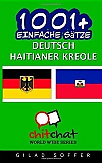 1001+ Einfache Satze Deutsch - Haitianer Kreole (Paperback)