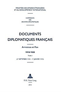 Documents Diplomatiques Fran?is: Armistices Et Paix - 1918-1920 - Tome I (27 Septembre 1918 - 17 Janvier 1919) (Hardcover)