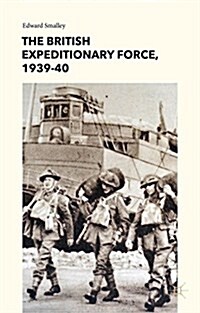 The British Expeditionary Force, 1939-40 (Hardcover)