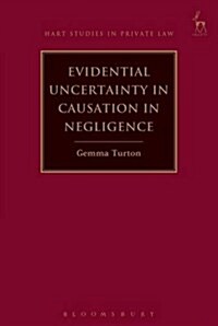 Evidential Uncertainty in Causation in Negligence (Hardcover)