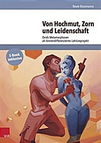 Von Hochmut, Zorn Und Leidenschaft: Ovids Metamorphosen ALS Binnendifferenziertes Lektureprojekt (Paperback)
