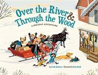 Over the River & Through the Wood: A Holiday Adventure (Hardcover)
