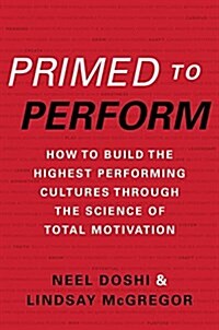 [중고] Primed to Perform: How to Build the Highest Performing Cultures Through the Science of Total Motivation (Hardcover)