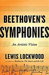 Beethovens Symphonies: An Artistic Vision (Hardcover)