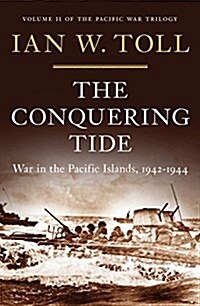 The Conquering Tide: War in the Pacific Islands, 1942-1944 (Hardcover)