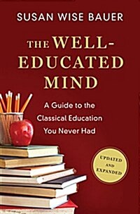 The Well-Educated Mind: A Guide to the Classical Education You Never Had (Hardcover, Updated, Expand)