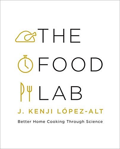 The Food Lab: Better Home Cooking Through Science (Hardcover)